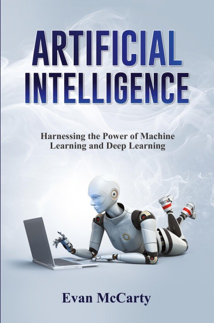 ARTIFICIAL INTELLIGENCE: Harnessing the Power of Machine  Learning and Deep Learning
