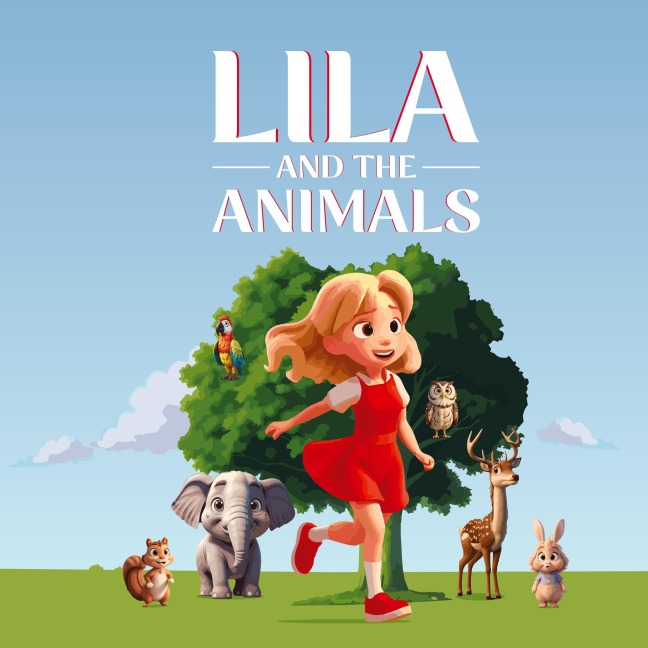 Lila And The Animals: A Childrens Story Book About A Girl Named Lila Who Discovers That She Has A Special Gift of Talking to Animals