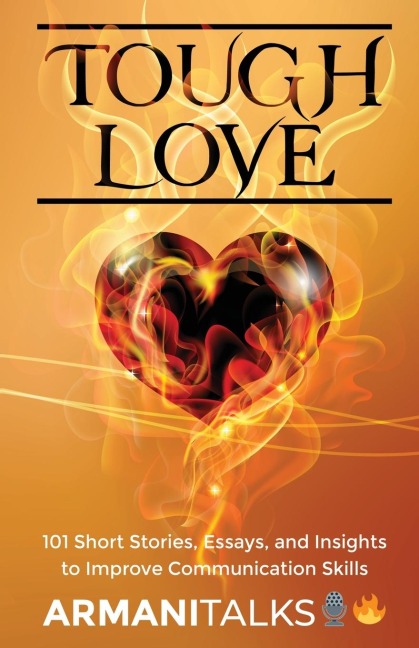 Tough Love: 101 Short Stories, Essays, and Insights to Improve Communication Skills