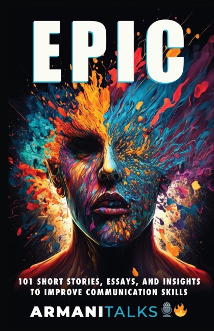 EPIC: 101 Short Stories, Essays, and Insights to Improve Communication Skills