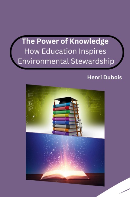 The Power of Knowledge: How Education Inspires Environmental Stewardship