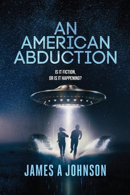 An American Abduction: Is It Fiction, Or Is It Happening?: Is It Fiction, Or Is It Happening?