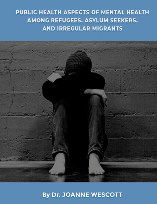 Public Health Aspects Of Mental Health Among Refugees, Asylum Seekers, And Irregullar Migrants