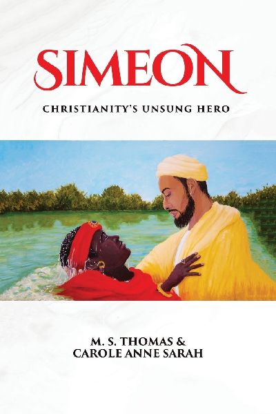 Simeon: Christianitys Unsung Hero
