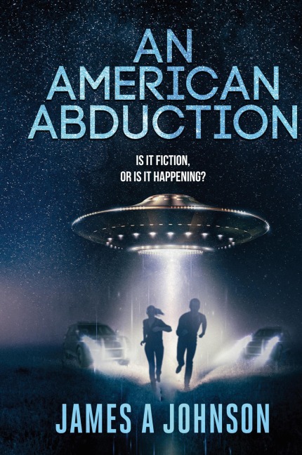 An American Abduction: Is It Fiction, Or Is It Happening?: Is It Fiction, Or Is It Happening?