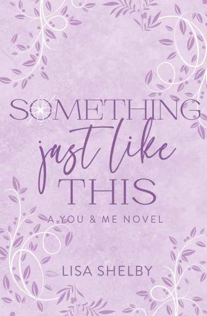 Something Just Like This: A You & Me Novel