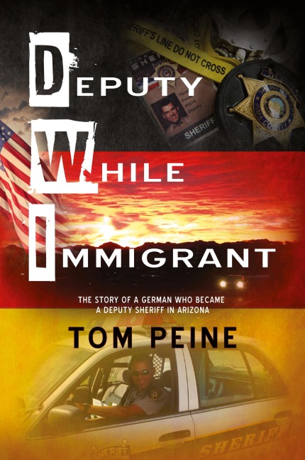 Deputy While Immigrant: The Story of a German Who Became a Deputy Sheriff in Arizona