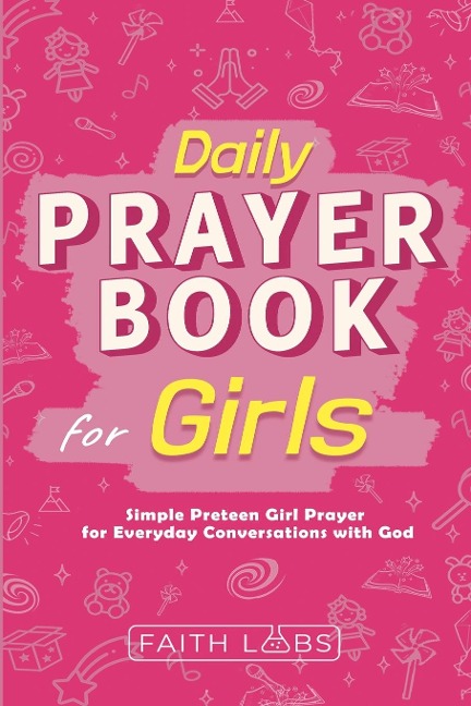 Daily Prayer Book for Girls: Simple Girls Prayers for Everyday Conversations with God