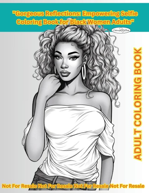 "Gorgeous Reflections": Empowering Selfie Coloring Book for Black Women Adults"  80 Pages of Inspiration Quotes & Beautiful Pictures"Gorgeous Reflections: Empowering Selfie Coloring Book for Black Women Adults"  80 Pages of Inspiration Quotes & Beautiful