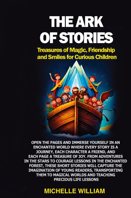 The Ark of Stories: Open the pages and immerse yourself in an enchanted world where every story is a journey, each character a friend, and each page a treasure of joy. From adventures in the stars to courage lessons in the enchanted forest, these short st