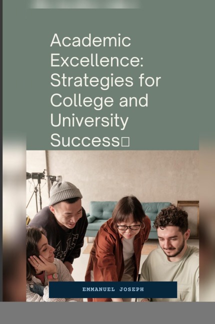 Academic Excellence: Strategies for College and University Success