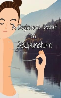 A Beginners Booklet on Acupuncture