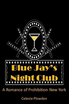 Blue Jays Night Club: A Romance of Prohibition New York