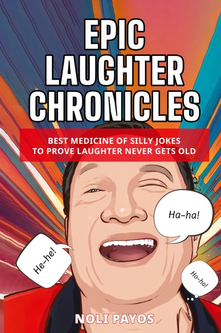 Epic Laughter Chronicles: Best Medicine of Silly Jokes to Prove Laughter Never Gets Old
