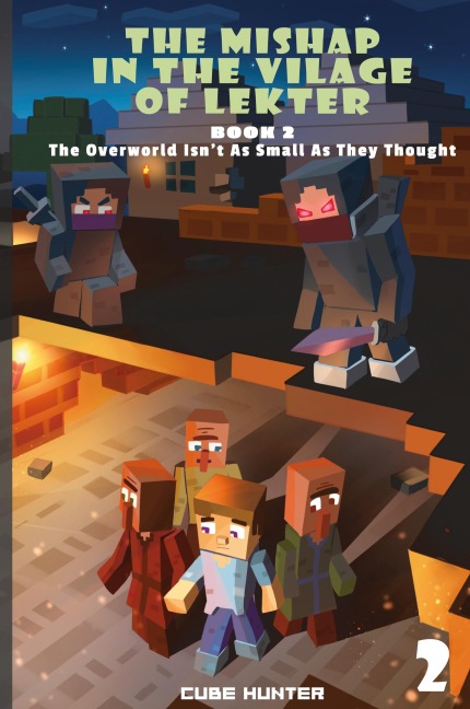 The Mishap in the Village of Lekter Book 2: The Overworld Isnt as Small as They Thought