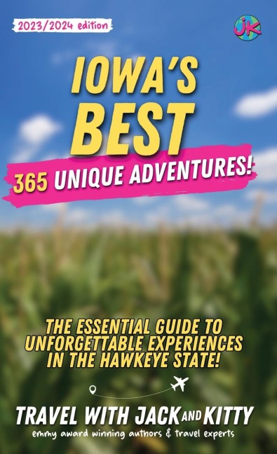Iowas Best: 365 Unique Adventures - The Essential Guide to Unforgettable Experiences in the Hawkeye State