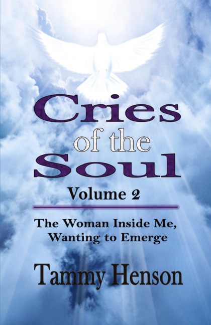 Cries of the Soul (Volume 2): The Woman Inside Me, Wanting to Emerge
