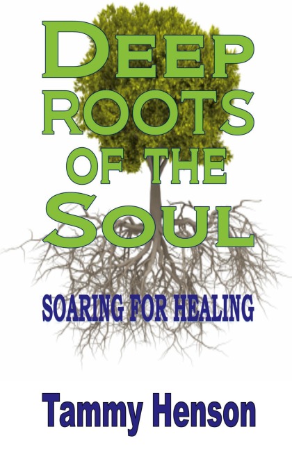 Deep Roots of the Soul: Soaring for Healing