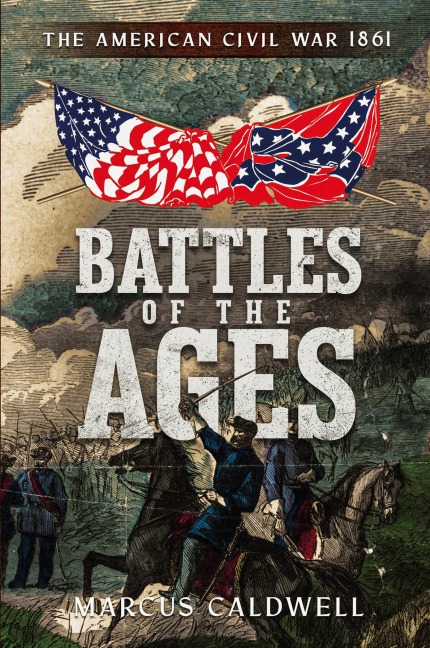 Battles of the Ages: The American Civil War 1861