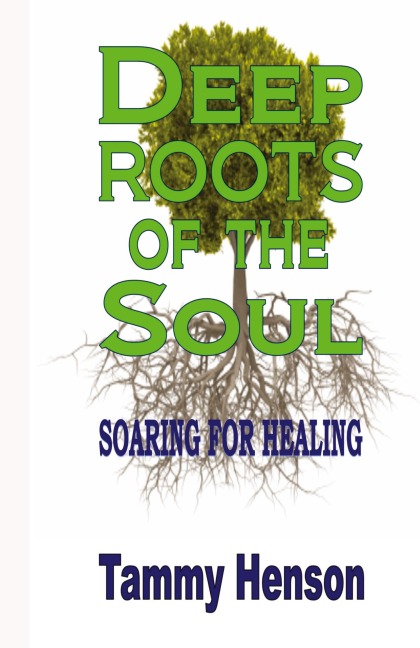 Deep Roots of the Soul: Soaring for Healing