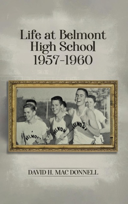 Life At Belmont High School 1957-1960: Navigating the Journey of Learning and Growing