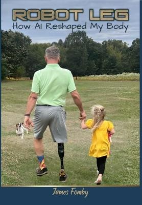 Robot Leg: How AI Reshaped My Body: How AI Reshaped My Body