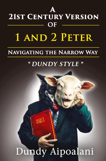 A 21st-Century Version of 1 and 2 Peter: Navigating the Narrow Way. Dundy Style