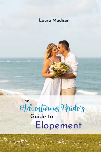 The Adventurous Brides Guide to Elopement
