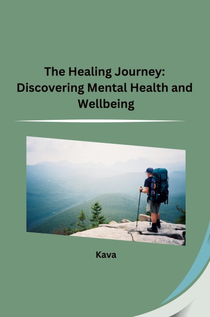 The Healing Journey: Discovering Mental Health and Wellbeing
