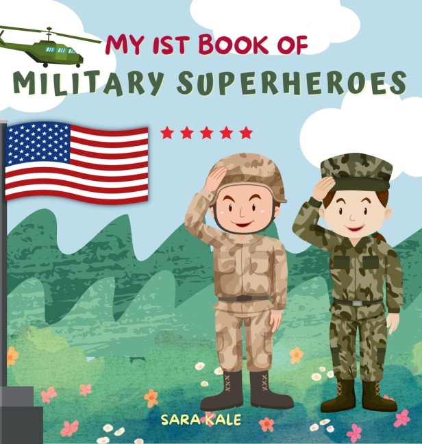 My 1st Book of Military Superheroes: Learn about the United States Armed Forces : Army, Navy, Marine, Coast Guard, Air Force and Space Force (For Kids and Toddlers 3-5 years)