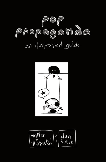 POP PROPAGANDA: AN ILLUSTRATED GUIDE