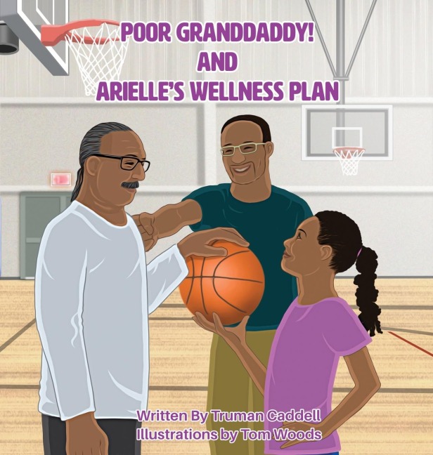 Poor Granddaddy! and Arielles Welness Plan