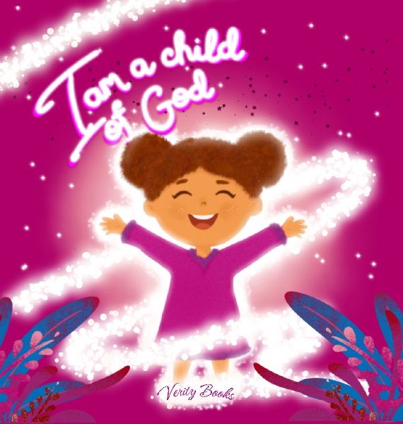 I Am a Child of God: Learning Who You Are in Gods Eyes based of the Bible for girls