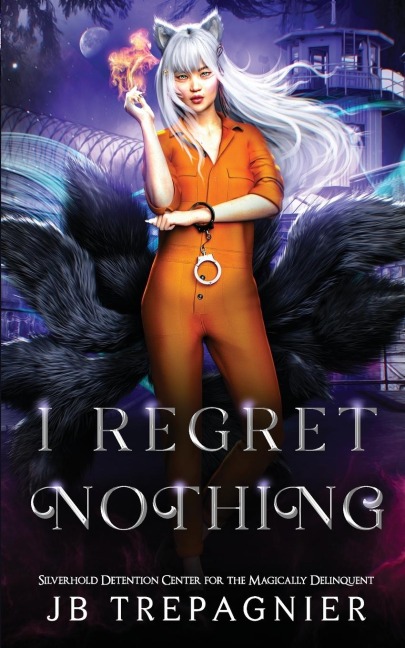I Regret Nothing: A Paranormal Prison Reverse Harem Romance