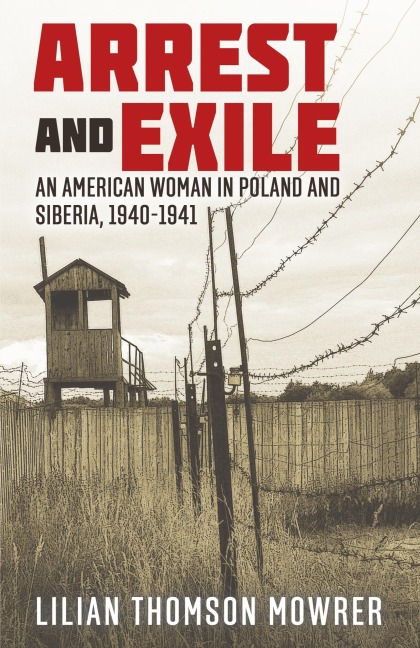 Arrest and Exile: The True Story of a Woman in Poland and Siberia 1940-41