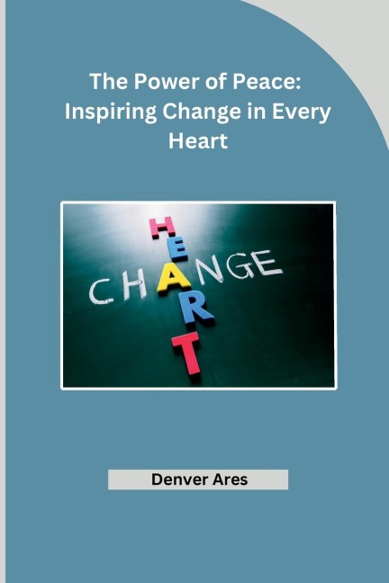The Power of Peace: Inspiring Change in Every Heart