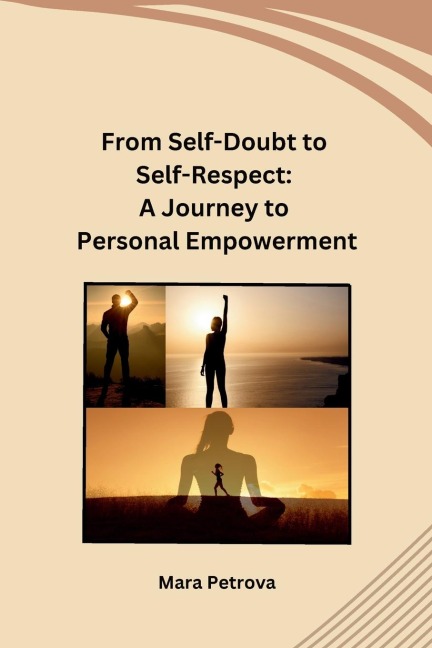 From Self-Doubt to Self-Respect: A Journey to Personal Empowerment