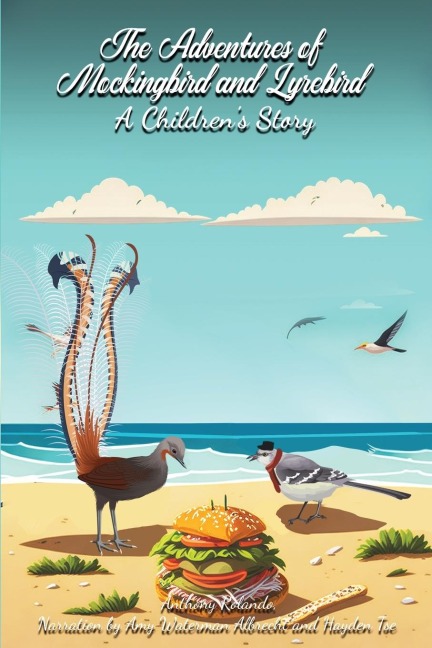 The Adventures of Mockingbird and Lyrebird: A Childrens Story