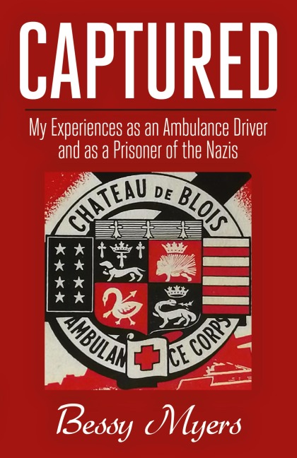 Captured: My Experiences as an Ambulance Driver and as a Prisoner of the Nazis