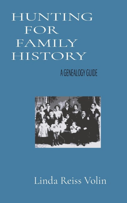 HUNTING        FOR              FAMILY        HISTORY: A GENEALOGY GUIDE