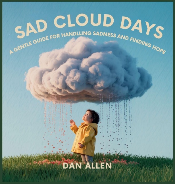 Sad Cloud Days: A Gentle Guide for Kids on Handling Sadness and Finding Hope