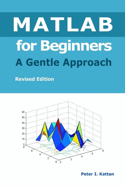 MATLAB for Beginners - A Gentle Approach