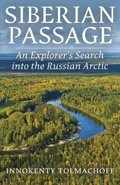 Siberian Passage: An Explorers Search into the Russian Arctic