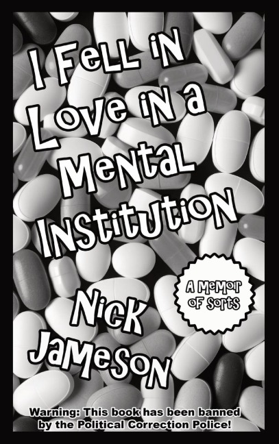I Fell in Love in a Mental Institution: A Memoir of Sorts