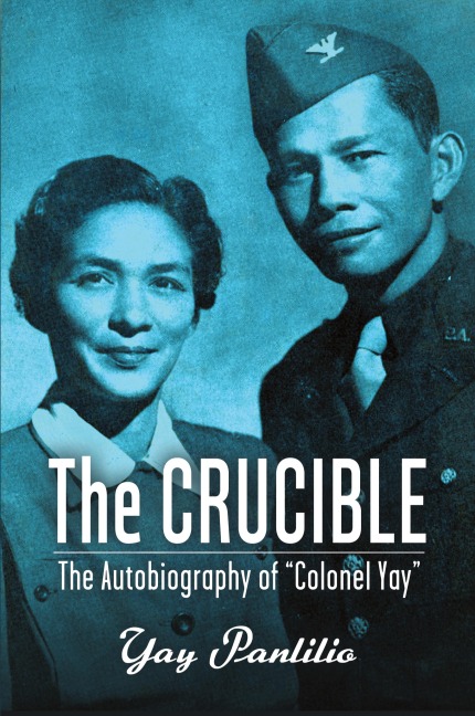 The Crucible: An Autobiography by Colonel Yay, Filipina American Guerrilla