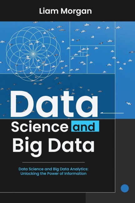 DATA SCIENCE  AND BIG DATA: Data Science and Big Data Analytics: Unlocking the Power of Information