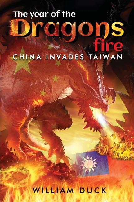 The Year of the Dragons Fire: China Invades Taiwan