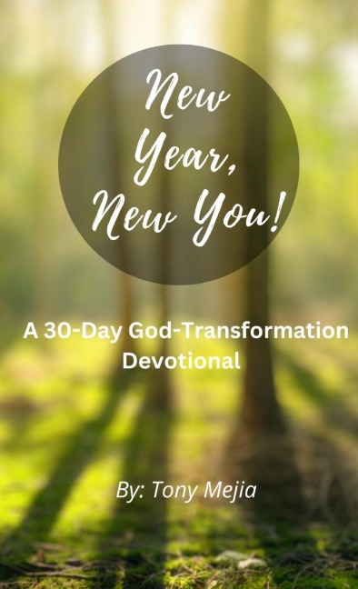 New Year, New You!: 30 Day God- Transformation Devotional