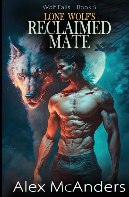 Lone Wolfs Reclaimed Mate: Wolf Shifter Paranormal Romance