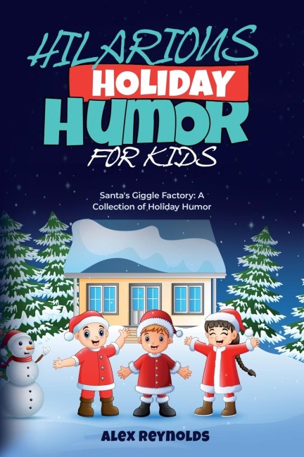 HILARIOUS  HOLIDAY HUMOR FOR KIDS: Santas Giggle Factory: A Collection of Holiday Humor